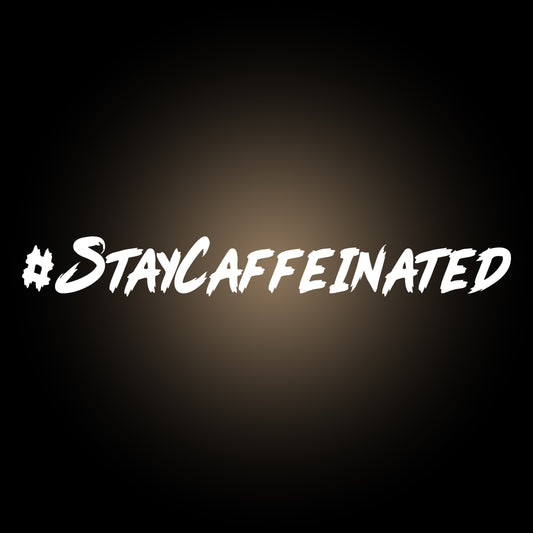 Stay Caffeinated - Decal